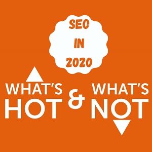 Read more about the article SEO In 2020 : What’s Hot & What’s Not